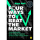 Four Ways to Beat the Market: A practical guide to stock-screening strategies to help you pick winning shares