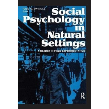 Social Psychology in Natural Settings: A Reader in Field Experimentation
