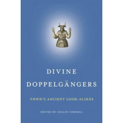 Divine Doppelgangers: YHWH’s Ancient Look-Alikes