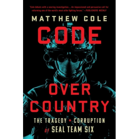Code Over Country: The Tragedy and Corruption of SEAL Team Six