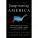 Jump-Starting America: How Breakthrough Science Can Revive Economic Growth and the American Dream