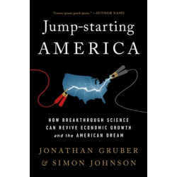 Jump-Starting America: How Breakthrough Science Can Revive Economic Growth and the American Dream