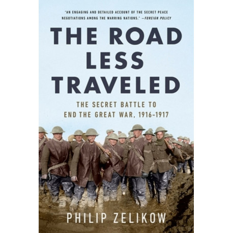 The Road Less Traveled: The Secret Turning Point of the Great War, 1916-1917