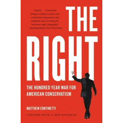 The Right: The Hundred-Year War for American Conservatism