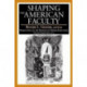 The Shaping the American Faculty: Perspectives on the History of Higher Education