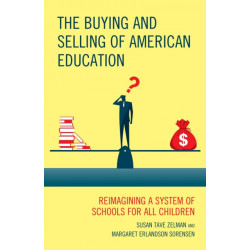 The Buying and Selling of American Education: Reimagining a System of Schools for All Children