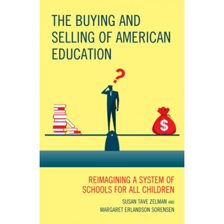 The Buying and Selling of American Education: Reimagining a System of Schools for All Children