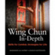Wing Chun In-Depth: Skills for Combat, Strategies for Life