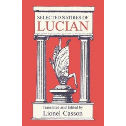Selected Satires of Lucian: Translated and Edited by