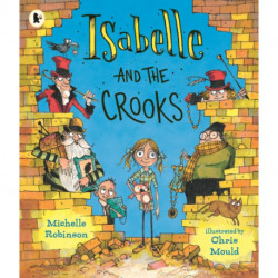 Isabelle and the Crooks: A picture book comedy about a witty little girl and her unconventional family