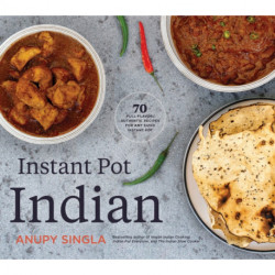 The Indian Instant Pot Cookbook: 70 Healthy, Easy, Authentic Recipes
