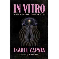 In Vitro: On Longing and Transformation