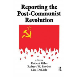 Reporting the Post-communist Revolution