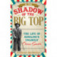 In the Shadow of the Big Top: The Life of Ringling's Unlikely Circus Savior
