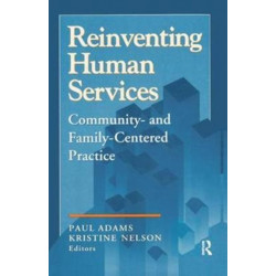 Reinventing Human Services: Community- and Family-Centered Practice