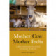 Mother Cow, Mother India: A Multispecies Politics of Dairy in India