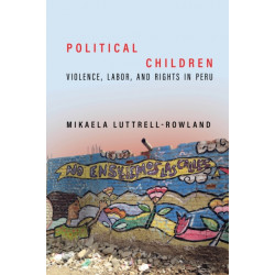 Political Children: Violence, Labor, and Rights in Peru
