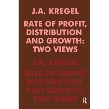 Rate of Profit, Distribution and Growth: Two Views