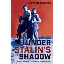 Under Stalin's Shadow: A Global History of Greek Communism