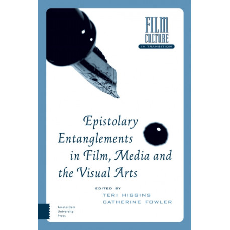 Epistolary Entanglements in Film, Media and the Visual Arts