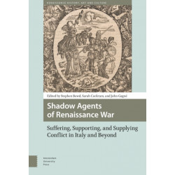 Shadow Agents of Renaissance War: Suffering, Supporting, and Supplying Conflict in Italy and Beyond