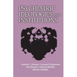 Psychiatric Ideologies and Institutions