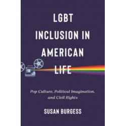 LGBT Inclusion in American Life: Pop Culture, Political Imagination, and Civil Rights