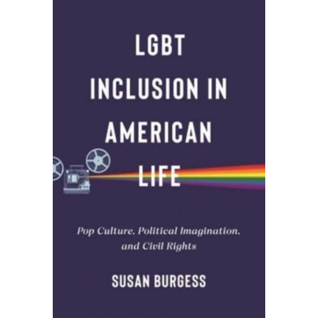 LGBT Inclusion in American Life: Pop Culture, Political Imagination, and Civil Rights