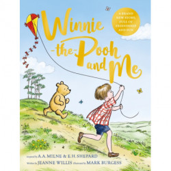 Winnie-the-Pooh and Me: A Winnie-the-Pooh adventure in rhyme, featuring A.A Milne's and E.H Shepard's beloved characters