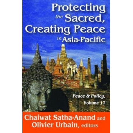 Protecting the Sacred, Creating Peace in Asia-Pacific: Peace & Policy, Volume 17