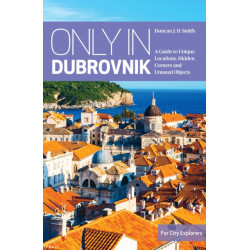 Only in Dubrovnik: A guide to unique locations, hidden corners and unusual objects