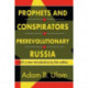 Prophets and Conspirators in Prerevolutionary Russia