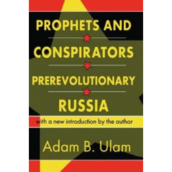 Prophets and Conspirators in Prerevolutionary Russia