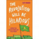 The Revolution Will Be Hilarious: Comedy for Social Change and Civic Power