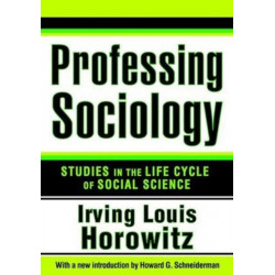 Professing Sociology: Studies in the Life Cycle of Social Science