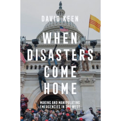 When Disasters Come Home: Making and Manipulating Emergencies In The West