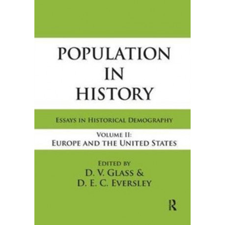 Population in History: Essays in Historical Demography, Volume II: Europe and United States