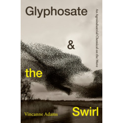 Glyphosate and the Swirl: An Agroindustrial Chemical on the Move