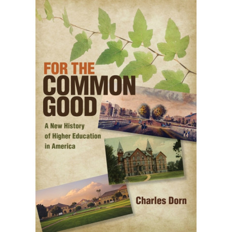 For the Common Good: A New History of Higher Education in America