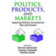 Politics, Products, and Markets: Exploring Political Consumerism Past and Present