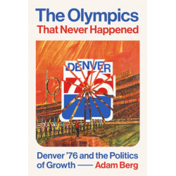The Olympics That Never Happened: Denver '76 and the Politics of Growth