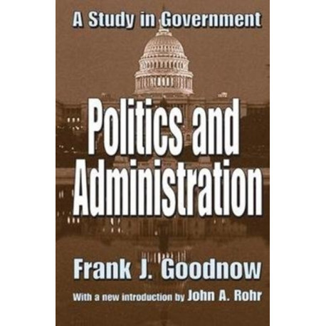 Politics and Administration: A Study in Government