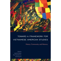 Toward a Framework for Vietnamese American Studies: History, Community, and Memory