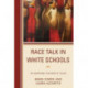 Race Talk in White Schools: Re-Centering Teachers of Color