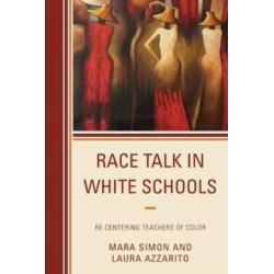 Race Talk in White Schools: Re-Centering Teachers of Color