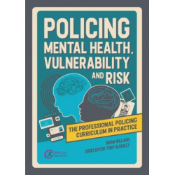 Policing Mental Health, Vulnerability and Risk
