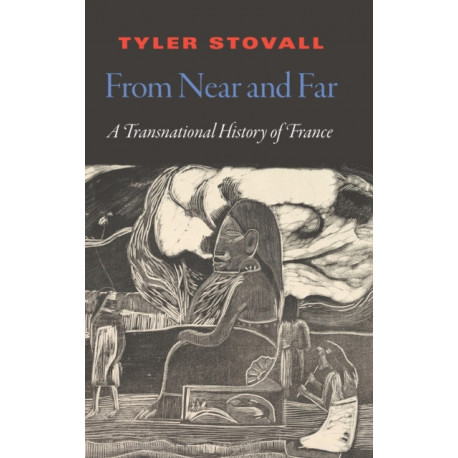 From Near and Far: A Transnational History of France