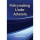 Policymaking Under Adversity