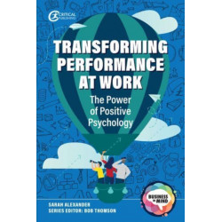Transforming Performance at Work: The Power of Positive Psychology