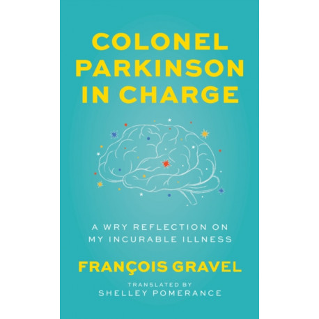 Colonel Parkinson in Charge: A Wry Reflection on My Incurable Illness